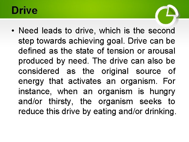Drive • Need leads to drive, which is the second step towards achieving goal.