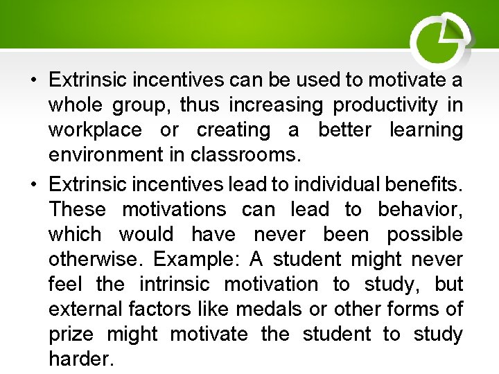  • Extrinsic incentives can be used to motivate a whole group, thus increasing