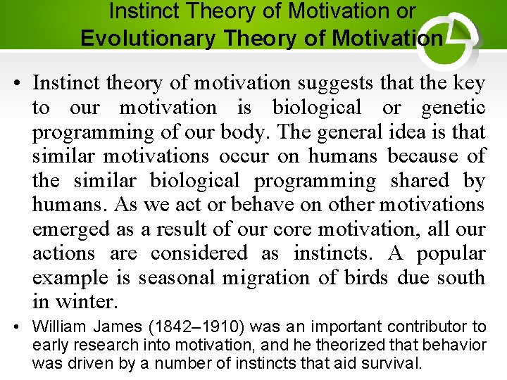 Instinct Theory of Motivation or Evolutionary Theory of Motivation • Instinct theory of motivation