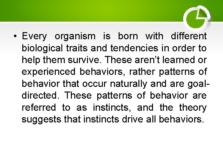  • Every organism is born with different biological traits and tendencies in order