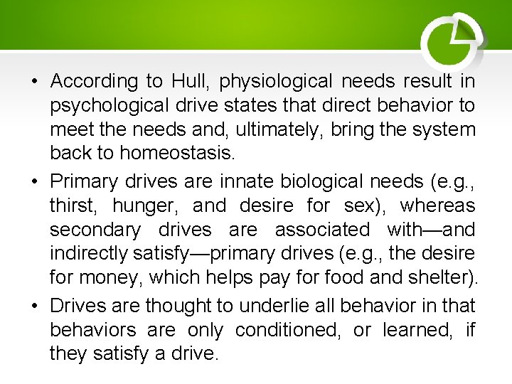  • According to Hull, physiological needs result in psychological drive states that direct