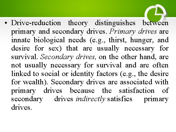  • Drive-reduction theory distinguishes between primary and secondary drives. Primary drives are innate