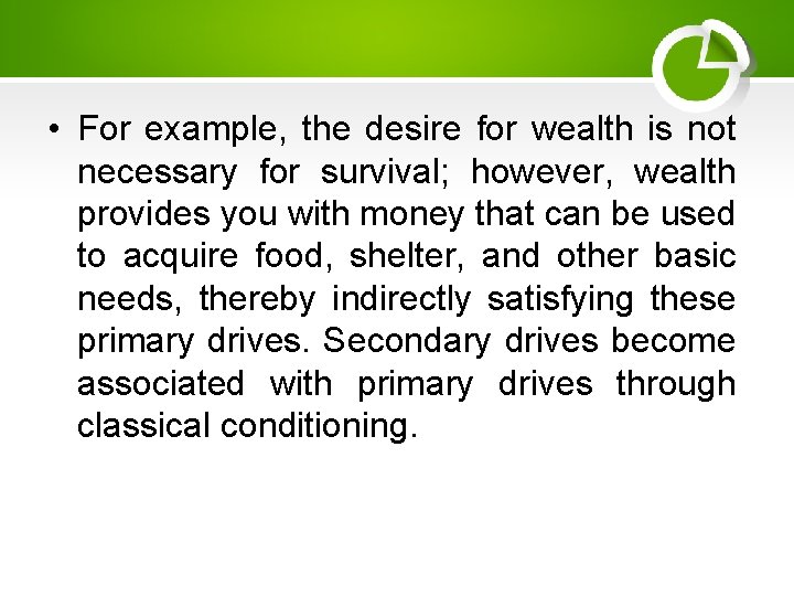  • For example, the desire for wealth is not necessary for survival; however,