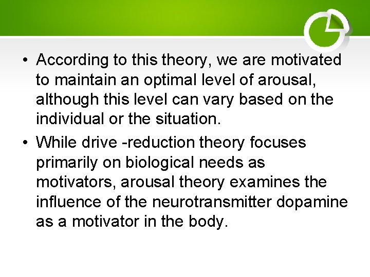  • According to this theory, we are motivated to maintain an optimal level