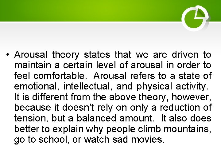  • Arousal theory states that we are driven to maintain a certain level