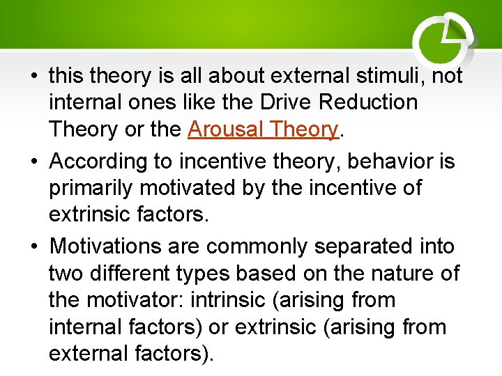  • this theory is all about external stimuli, not internal ones like the