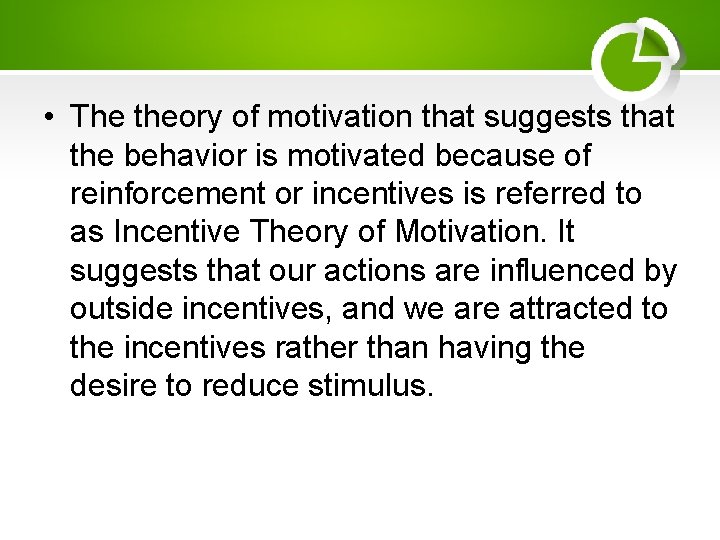  • The theory of motivation that suggests that the behavior is motivated because
