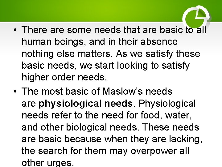  • There are some needs that are basic to all human beings, and