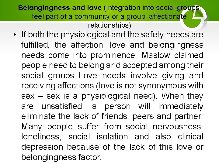 Belongingness and love (integration into social groups, feel part of a community or a