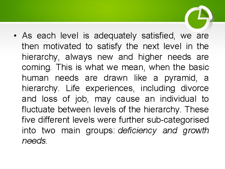  • As each level is adequately satisfied, we are then motivated to satisfy