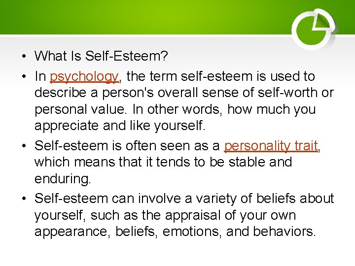  • What Is Self-Esteem? • In psychology, the term self-esteem is used to