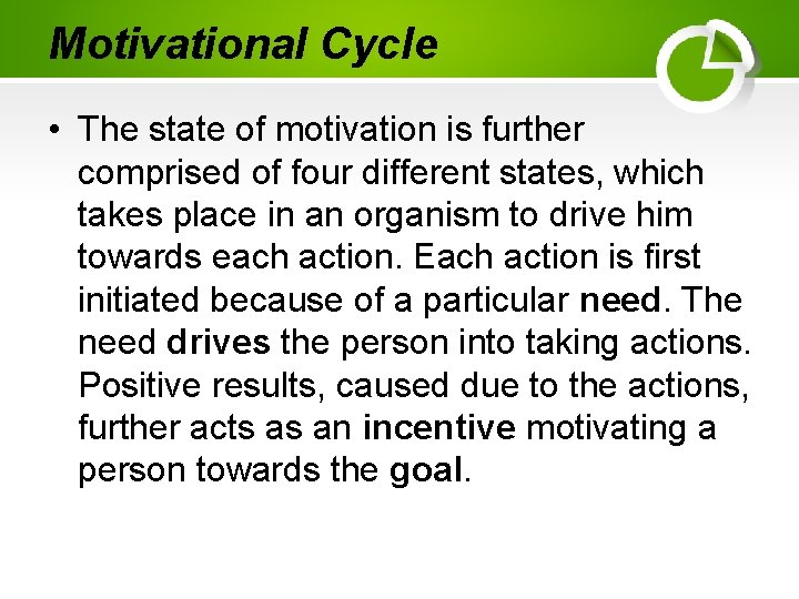 Motivational Cycle • The state of motivation is further comprised of four different states,