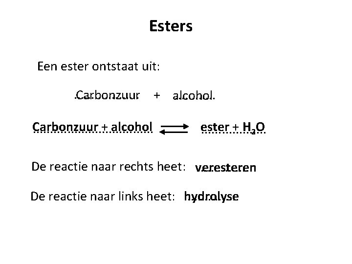 Esters Een ester ontstaat uit: . . Carbonzuur + alcohol. . . ester +