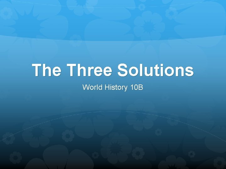 The Three Solutions World History 10 B 
