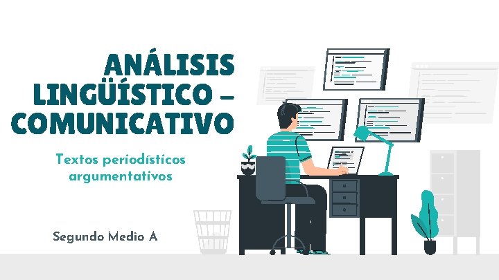 ANÁLISIS LINGÜÍSTICO COMUNICATIVO Textos periodísticos argumentativos Segundo Medio A 