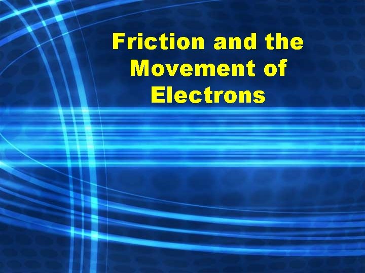 Friction and the Movement of Electrons 