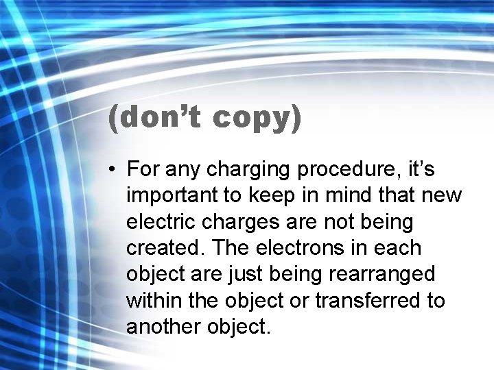 (don’t copy) • For any charging procedure, it’s important to keep in mind that