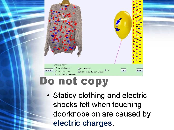 Do not copy • Staticy clothing and electric shocks felt when touching doorknobs on