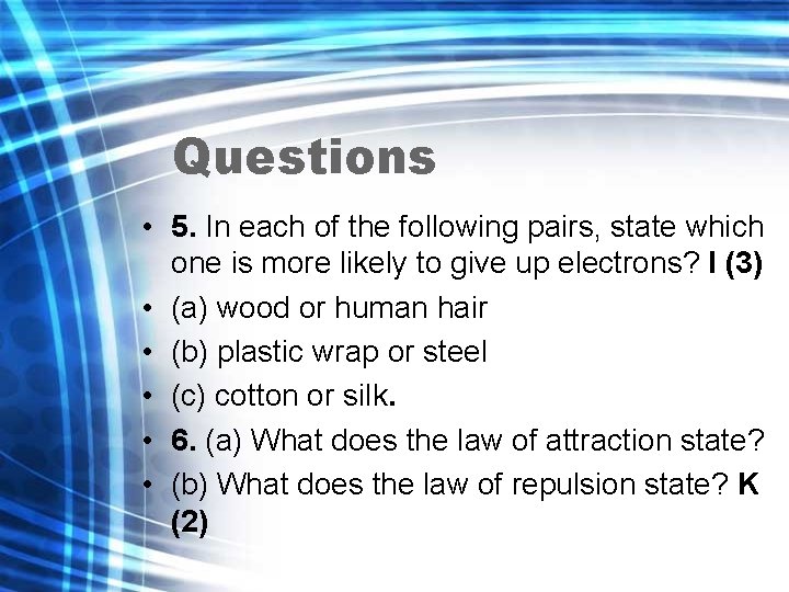 Questions • 5. In each of the following pairs, state which one is more