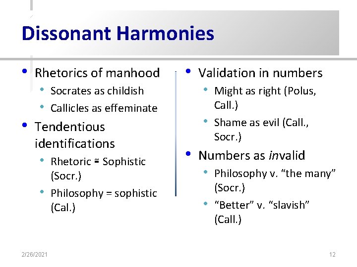 Dissonant Harmonies • Rhetorics of manhood • • 2/26/2021 Rhetoric ≅ Sophistic (Socr. )