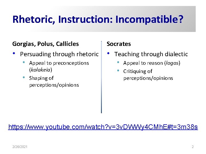 Rhetoric, Instruction: Incompatible? Gorgias, Polus, Callicles Socrates • • Persuading through rhetoric • •