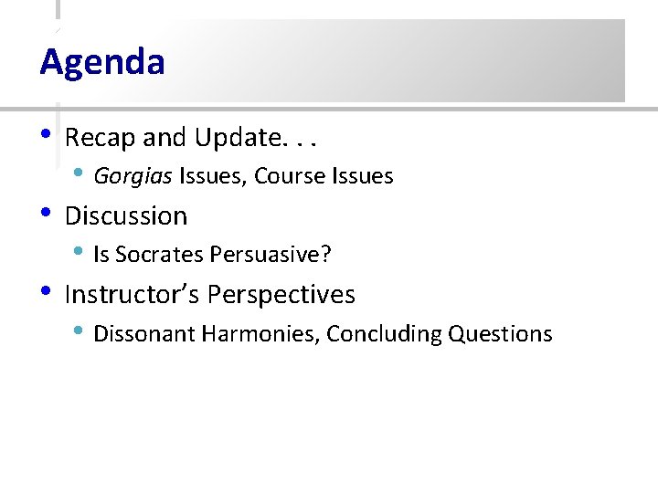 Agenda • Recap and Update. . . • Gorgias Issues, Course Issues • Discussion