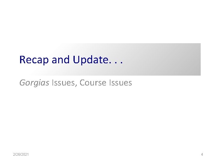 Recap and Update. . . Gorgias Issues, Course Issues 2/26/2021 4 