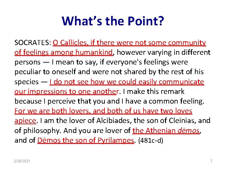 What’s the Point? SOCRATES: O Callicles, if there were not some community of feelings