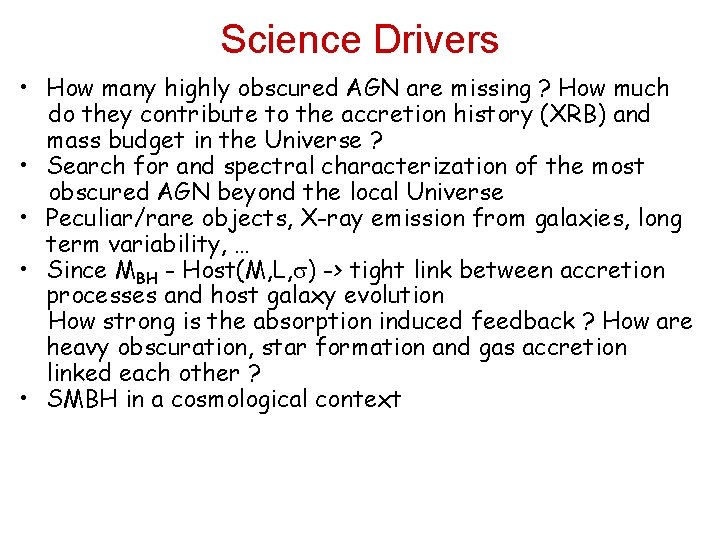 Science Drivers • How many highly obscured AGN are missing ? How much do