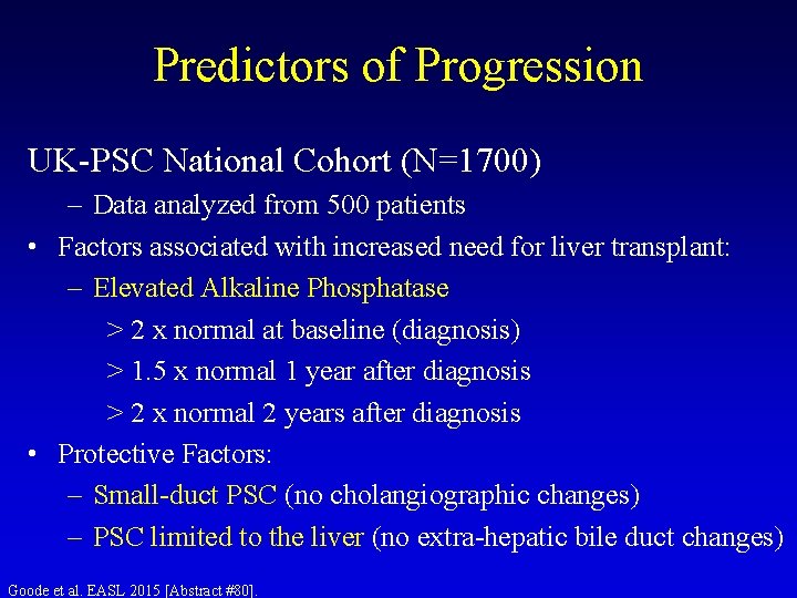 Predictors of Progression UK-PSC National Cohort (N=1700) – Data analyzed from 500 patients • Predictors of Progression UK-PSC National Cohort (N=1700) – Data analyzed from 500 patients •