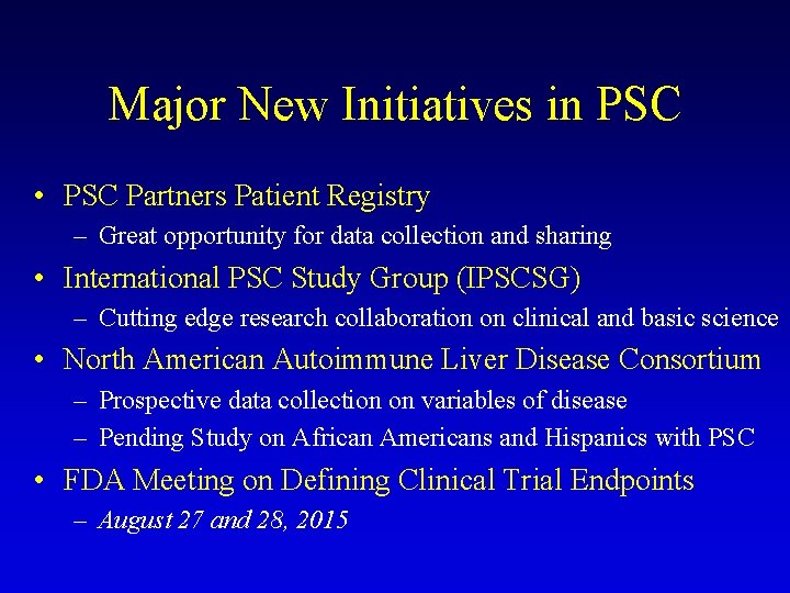 Major New Initiatives in PSC • PSC Partners Patient Registry – Great opportunity for Major New Initiatives in PSC • PSC Partners Patient Registry – Great opportunity for