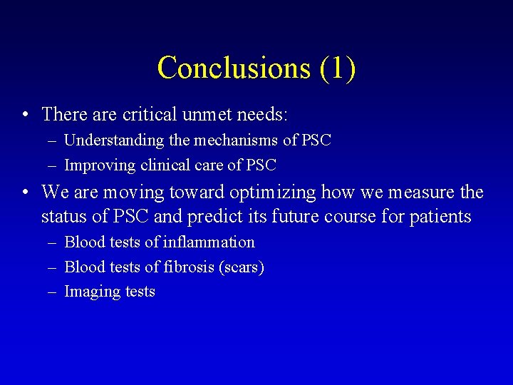 Conclusions (1) • There are critical unmet needs: – Understanding the mechanisms of PSC Conclusions (1) • There are critical unmet needs: – Understanding the mechanisms of PSC
