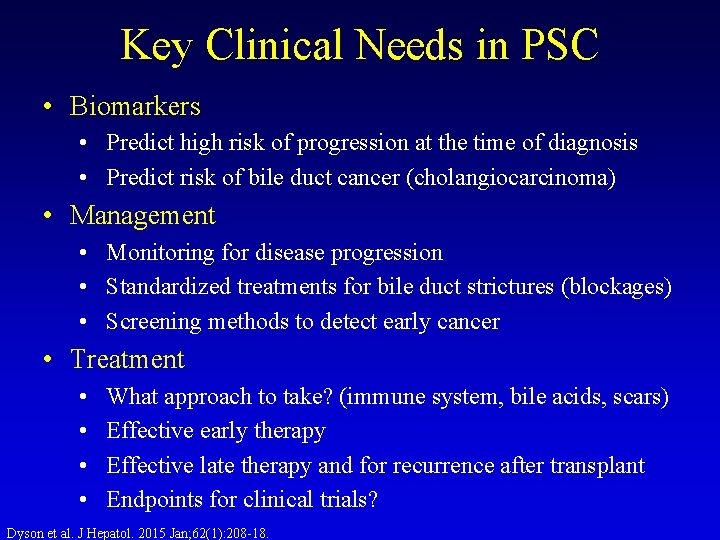 Key Clinical Needs in PSC • Biomarkers • Predict high risk of progression at Key Clinical Needs in PSC • Biomarkers • Predict high risk of progression at