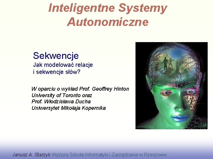 Inteligentne Systemy Autonomiczne Sekwencje Jak modelować relacje i sekwencje słów? W oparciu o wykład