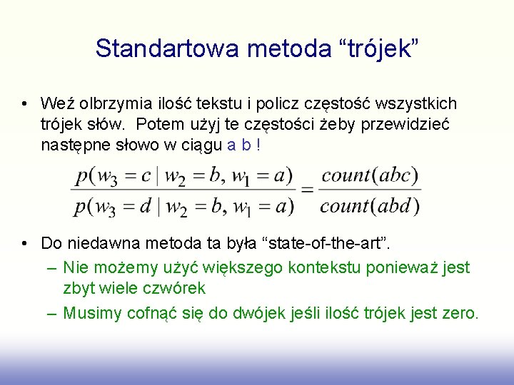 Standartowa metoda “trójek” • Weź olbrzymia ilość tekstu i policz częstość wszystkich trójek słów.