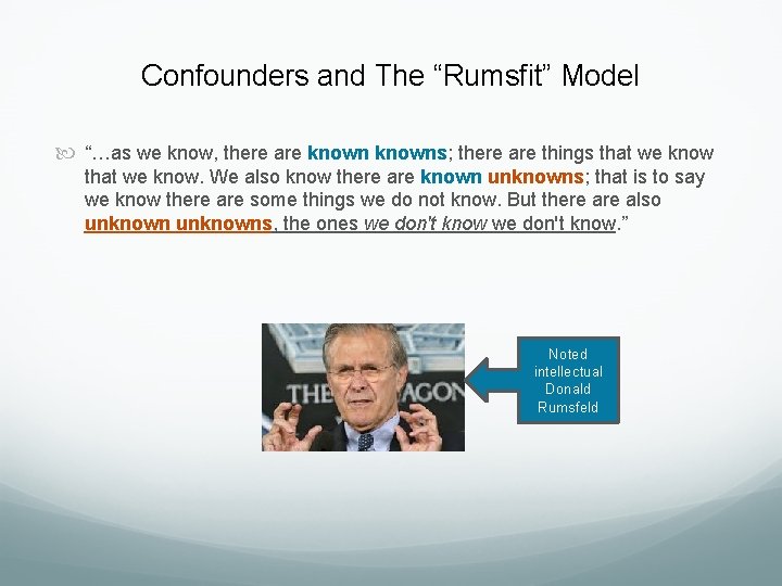 Confounders and The “Rumsfit” Model “…as we know, there are knowns; there are things Confounders and The “Rumsfit” Model “…as we know, there are knowns; there are things