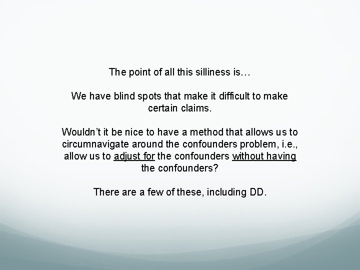 The point of all this silliness is… We have blind spots that make it The point of all this silliness is… We have blind spots that make it