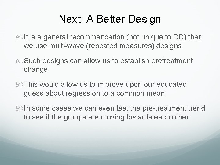 Next: A Better Design It is a general recommendation (not unique to DD) that Next: A Better Design It is a general recommendation (not unique to DD) that