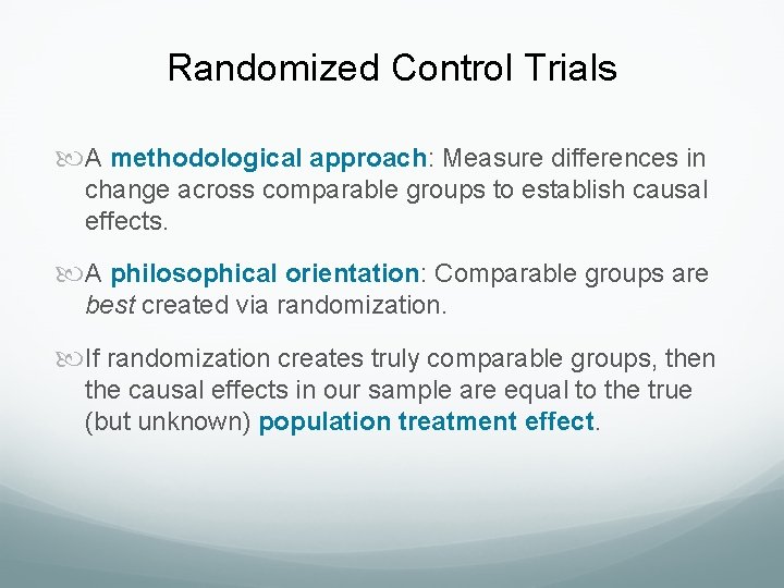 Randomized Control Trials A methodological approach: Measure differences in change across comparable groups to Randomized Control Trials A methodological approach: Measure differences in change across comparable groups to