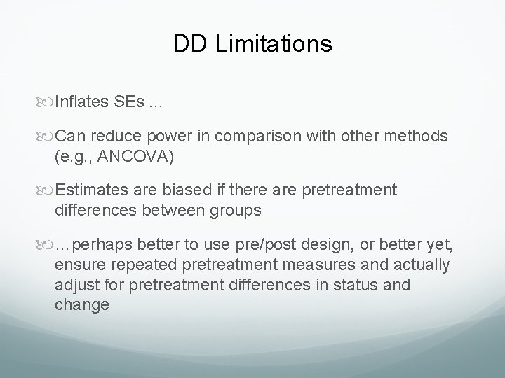 DD Limitations Inflates SEs. . . Can reduce power in comparison with other methods DD Limitations Inflates SEs. . . Can reduce power in comparison with other methods