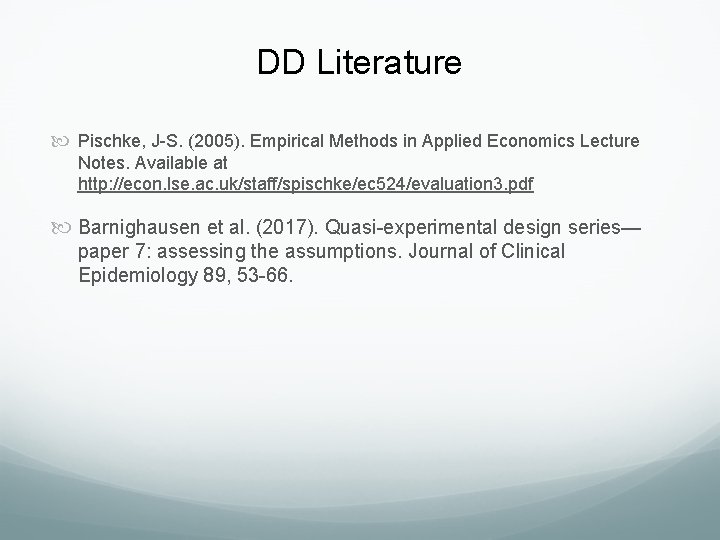 DD Literature Pischke, J-S. (2005). Empirical Methods in Applied Economics Lecture Notes. Available at DD Literature Pischke, J-S. (2005). Empirical Methods in Applied Economics Lecture Notes. Available at