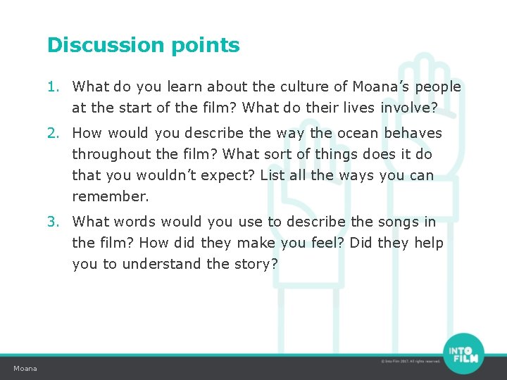 Discussion points 1. What do you learn about the culture of Moana’s people at