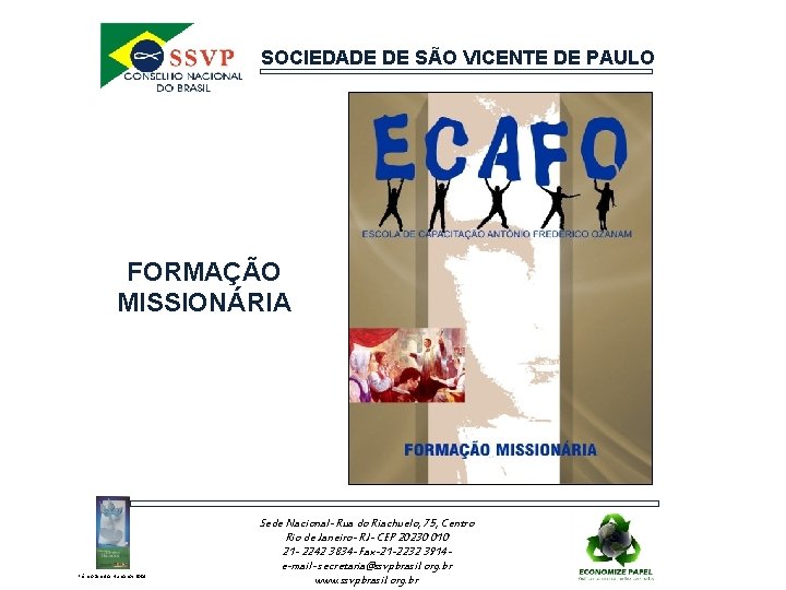 SOCIEDADE DE SÃO VICENTE DE PAULO FORMAÇÃO MISSIONÁRIA Prêmio Direitos Humanos 2004 Sede Nacional-