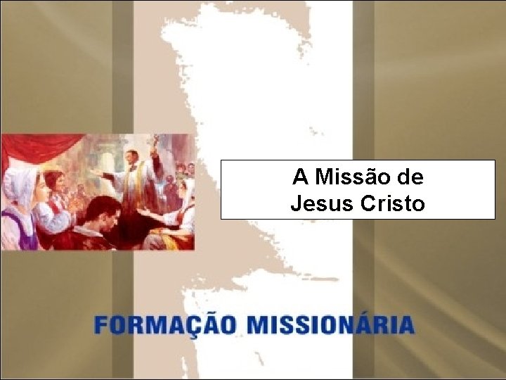 A Missão de Jesus Cristo 