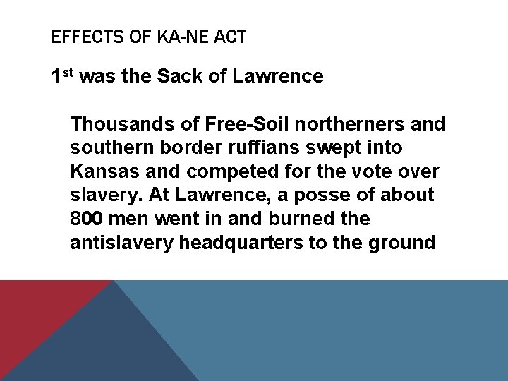 EFFECTS OF KA-NE ACT 1 st was the Sack of Lawrence Thousands of Free-Soil