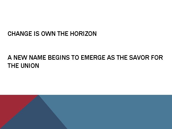 CHANGE IS OWN THE HORIZON A NEW NAME BEGINS TO EMERGE AS THE SAVOR