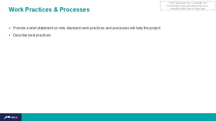 Work Practices & Processes • Provide a brief statement on why standard work practices