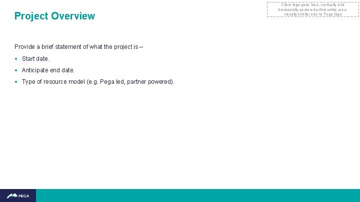 Project Overview Provide a brief statement of what the project is – • Start