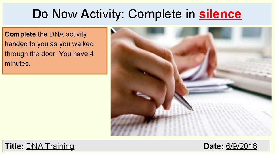 Do Now Activity: Complete in silence Complete the DNA activity handed to you as