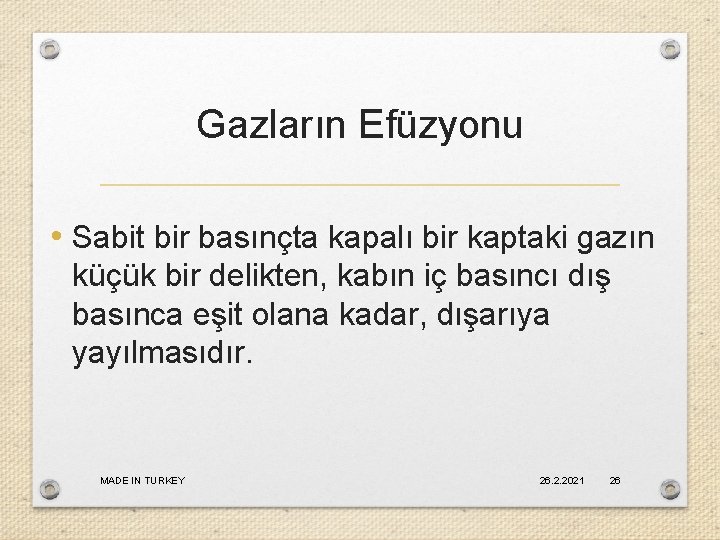 Gazların Efüzyonu • Sabit bir basınçta kapalı bir kaptaki gazın küçük bir delikten, kabın